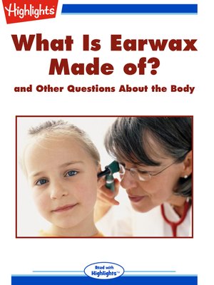cover image of What Is Earwax Made of? and Other Questions About the Body